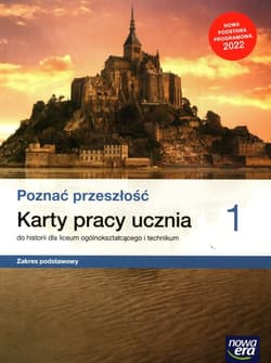 Poznać przeszłość 1 Karty pracy ucznia do historii Zakres podstawowy Liceum ogólnokształcące i technikum - Krzystof Jurek