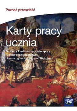 Poznać przeszłość Część 1 Historia i społeczeństwo Karty pracy ucznia Liceum ogólnokształcące i technikum - Janicka Iwona