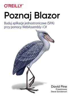 Poznaj Blazor. Buduj jednostronicowe aplikacje przy pomocy WebAssembly i C# - David Pine
