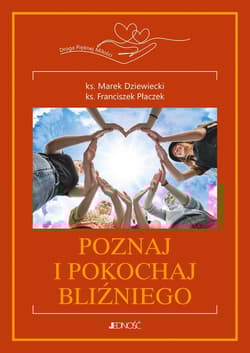 Poznaj i pokochaj bliźniego seria: Droga Pięknej Miłości (tom 3) - Dziewiecki Marek