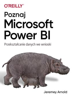 Poznaj Microsoft Power BI Przekształcanie danych we wnioski - Jeremey Arnold