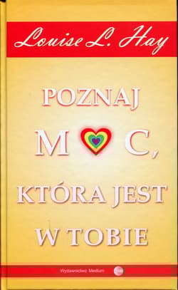 Poznaj moc, która jest w tobie - Louise L. Hay