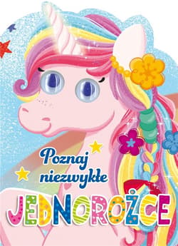 Poznaj niezwykłe jednorożce - Praca zbiorowa