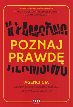 Poznaj prawdę Agenci CIA zdradzą ci jak przekonać każdego by powiedział wszystko