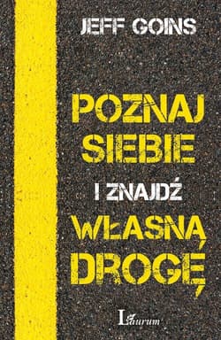 Poznaj siebie i znajdź własną drogę - Jeff Goins