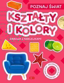 Poznaj świat Zabawa z naklejkami Kształty i kołory - Opracowanie Zbiorowe