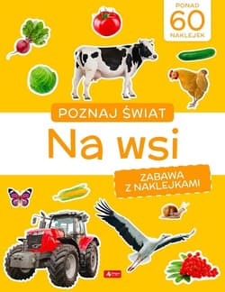 Poznaj świat Zabawa z naklejkami Na wsi - Opracowanie Zbiorowe