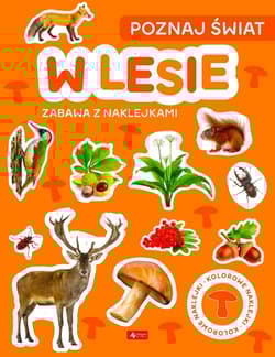 Poznaj świat. Zabawa z naklejkami. W lesie