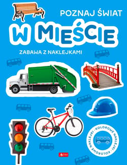 Poznaj świat Zabawa z naklejkami W mieście Poznaj świat. Zabawa z naklejkami. W mieście - Opracowanie Zbiorowe