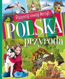 Poznaj swój kraj Polska przyroda - Opracowanie Zbiorowe