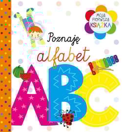 Poznaję alfabet. Moja pierwsza książka - Opracowanie Zbiorowe