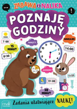 Poznaję godziny. Zabawa i nauka - Opracowanie Zbiorowe