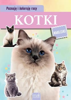 Poznaję i koloruję rasy. Kotki - Praca zbiorowa