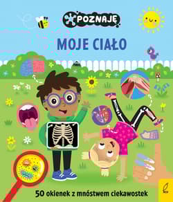 Poznaję moje ciało. Poznaję - Opracowanie Zbiorowe