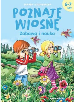 Poznaję wiosnę Zabawa i nauka 6-7 lat - Tamara Michałowska