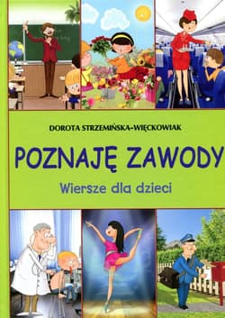 Poznaję zawody Wiersze dla dzieci - Dorota Strzemińska-Więckowiak