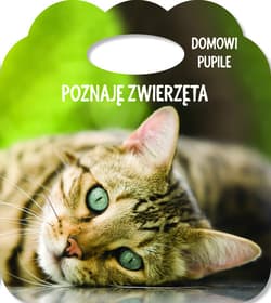 Poznaję zwierzęta Domowe pupile Książka z uszkiem - różni