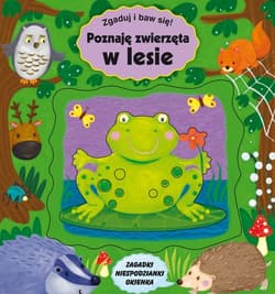 Poznaję zwierzęta w lesie. Zgaduj, ucz się i baw! - Opracowanie Zbiorowe
