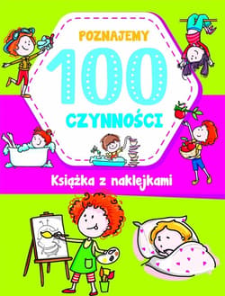 Poznajemy 100 czynności książka z naklejkami