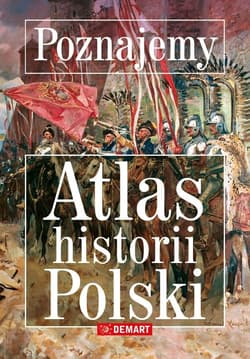 Poznajemy. Atlas historii Polski - Opracowanie Zbiorowe