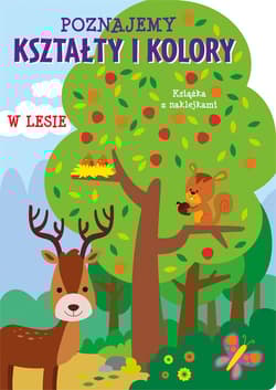Poznajemy kształty i kolory W lesie Książka z naklejkami
