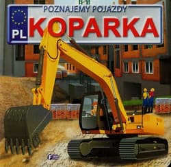 Poznajemy pojazdy. Koparka wyd. 3 - Izabela Jędraszek