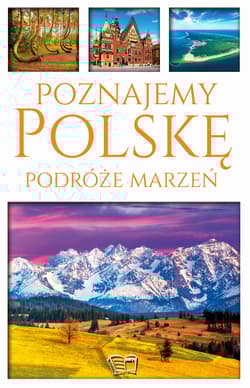 Poznajemy Polskę. Podróże marzeń - Dariusz Jędrzejewski