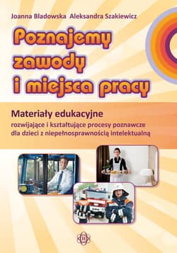 Poznajemy zawody i miejsca pracy materiały edukacyjne - Aleksandra Szakiewicz