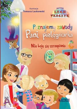 Poznajemy zawody Pani pielęgniarka Nie boję się szczepienia - Lech Tkaczyk