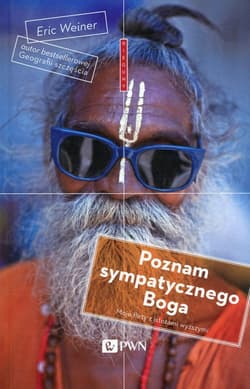 Poznam sympatycznego Boga Moje flirty z istotami wyższymi - Eric Weiner