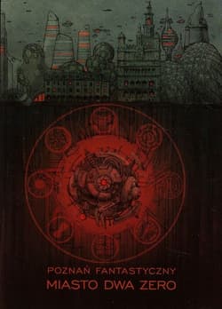 Poznań Fantastyczny MIASTO DWA ZERO - Sobkowiak Michał, Bajkowska Klaudyna