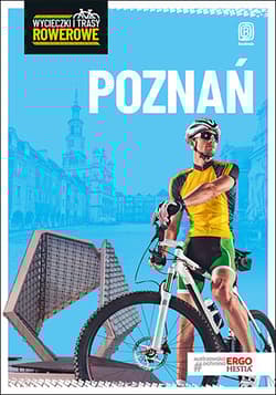 Poznań i okolice wycieczki i trasy rowerowe wyd. 2 - Praca zbiorowa