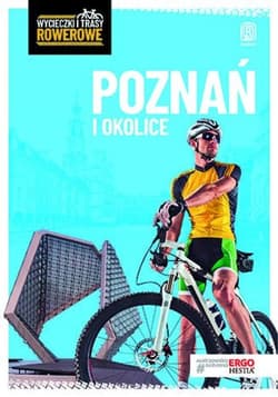 Poznań i okolice. Wycieczki i trasy rowerowe. Wydanie 2 - ebook -  Michał Franaszek, Natalia bek,  Michał Unolt
