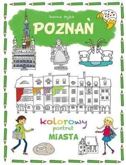 Poznań Kolorowy portret miasta - Myjak Joanna