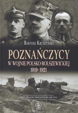 Poznańczycy w wojnie polsko-bolszewickiej 1919-1921 - Bartosz Kruszyński