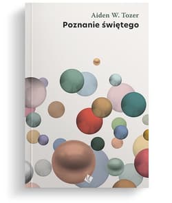 Poznanie Świętego - Tozer W. Aiden