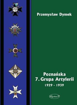 Poznańska 7 Grupa Artylerii 1929-1939 - Przemysław Dymek