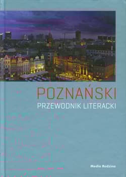 Poznański przewodnik literacki - Joanna Roszak, Paweł Cieliczko