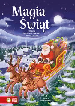 Poznawaj świąteczne zwyczaje i twórz ozdoby. Magia Świąt - Opracowanie Zbiorowe
