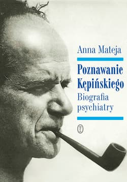 Poznawanie Kępińskiego Biografia psychiatry
