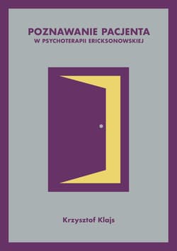 Poznawanie pacjenta w psychoterapii ericksonowskiej - ebook - Krzysztof Klajs