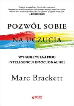 Pozwól sobie na uczucia Wykorzystaj moc inteligencji emocjonalnej - Marc Brackett