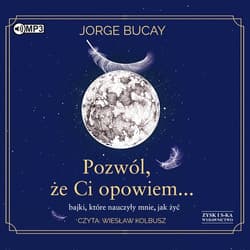 Pozwól, że ci opowiem… bajki, które nauczyły mnie, jak żyć - audiobook - Bucay Jorge