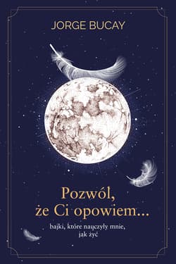 Pozwól, że ci opowiem… bajki, które nauczyły mnie, jak żyć - ebook - Bucay Jorge