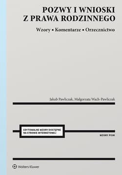 Pozwy i wnioski z prawa rodzinnego Wzory Komentarze Orzecznictwo - Pawliczak Jakub, Wach-Pawliczak Małgorzata