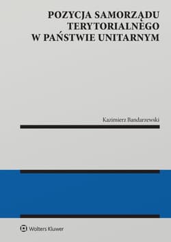 Pozycja samorządu terytorialnego w państwie unitarnym - Kazimierz Bandarzewski