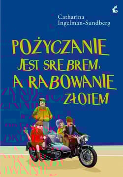 Pożyczanie jest srebrem, a rabowanie złotem - Catharina Ingelman-Sundberg