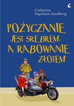 Pożyczanie jest srebrem, a rabowanie złotem - Catharina Ingelman-Sundberg
