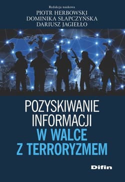 Pozyskiwanie informacji w walce z terroryzmem - Jagiełło Dariusz