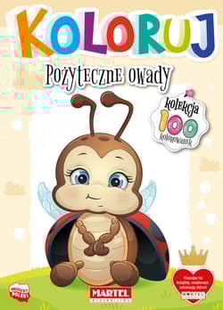 Pożyteczne owady. Koloruj - Opracowanie Zbiorowe